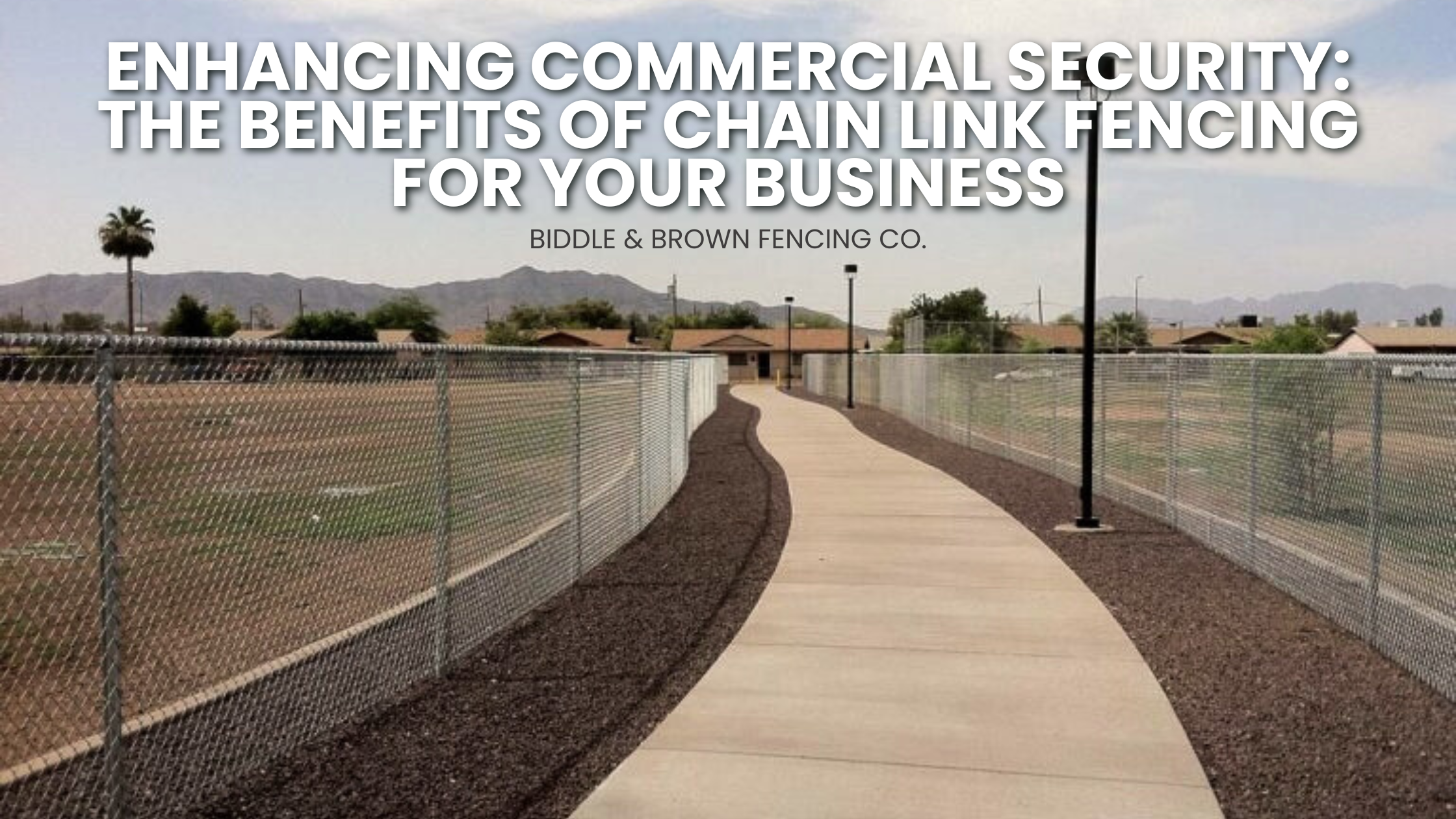 Enhancing Commercial Security: The Benefits of Chain Link Fencing for Your Business